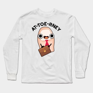 At-toe-rney Funny Attorney Toe Pun Long Sleeve T-Shirt